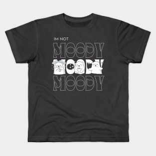 I'm not Moody Bear Design Kids T-Shirt